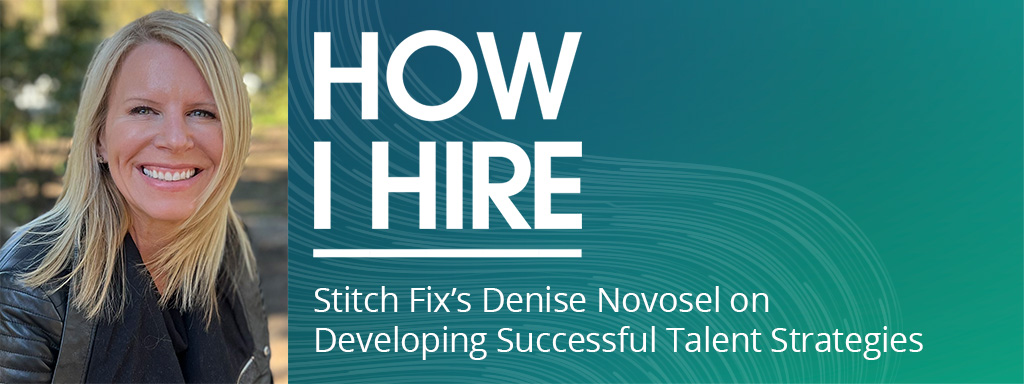 Stitch Fix’s Denise Novosel on Developing Successful Talent Strategies