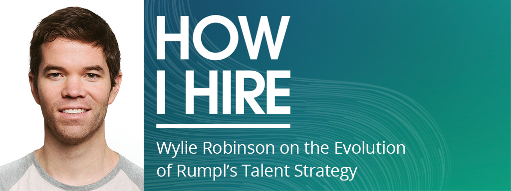 Wylie Robinson on the Evolution of Rumpl’s Talent Strategy