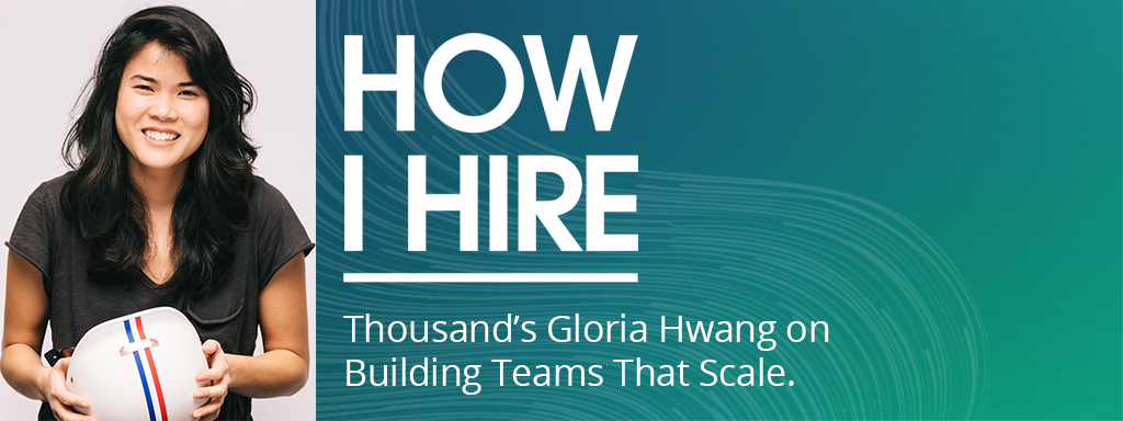 Thousand Founder and CEO, Gloria Hwang, on How I Hire podcast.
